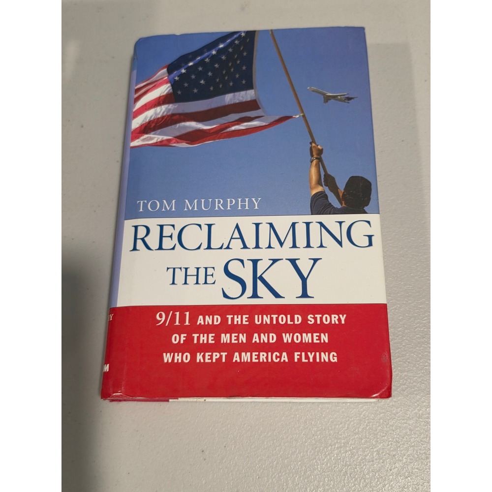 Reclaiming the Sky Tom Murphy 9/11 Aviation Untold Story Hardcover Book 2006